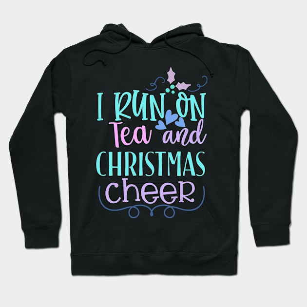 I Run on Tea and Christmas Cheer Hoodie by Loganferret